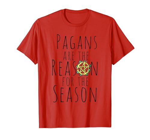 Pagans are the reason for the season t-shirt Pagan holidays