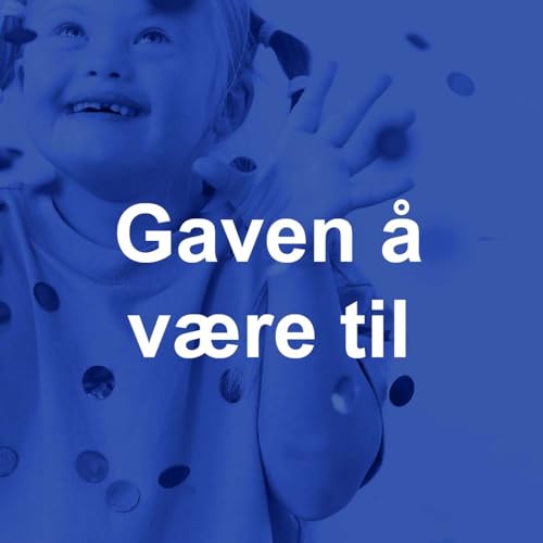 Gaven å være til Podcast Por Den norske kirke K-Stud Norges Kristne Råd og KABB arte de portada