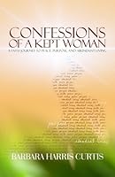 Confessions of a Kept Woman: A Faith Journey to Peace, Purpose, and Abundant Living 0974569704 Book Cover