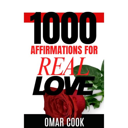 1000 Affirmations for Real Love: A Daily Guide for Attracting, Receiving, and Becoming Love Audiolibro Por Omar Robert Cook Jr. arte de portada