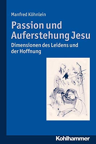 Passion Und Auferstehung Jesu: Dimensionen Des