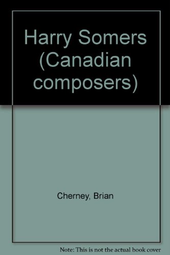 Harry Somers (Canadian composers) 0802053254 Book Cover