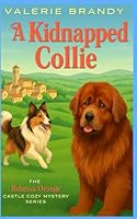 A Kidnapped Collie (The Rebecca Orange Castle Cozy Mystery Series) 1964161630 Book Cover