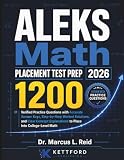 ALEKS Math Placement Test Prep 2026: 1200 Verified Practice Questions with Accurate Answer Keys, Step-by-Step...