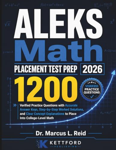 ALEKS Math Placement Test Prep 2026: 1200 Verified Practice Questions with Accurate Answer Keys, Step-by-Step Worked Solutions, and Clear Concept Explanations to Place Into College-Level Math cover