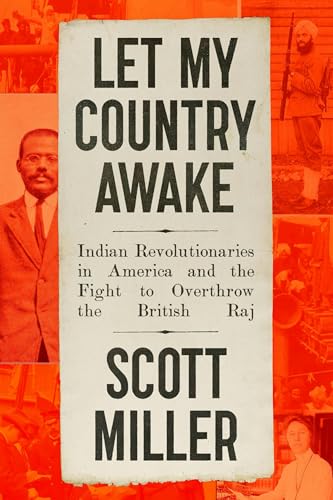 Page de couverture de Review of: Let My Country Awake: Indian Revolutionaries in America and the Fight to Overthrow the British Raj, by Scott Miller