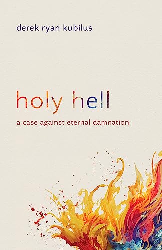 Holy Hell: A Case against Eternal Damnation