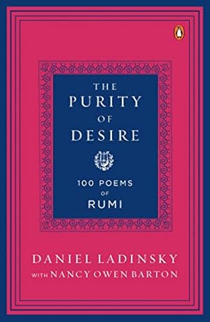 The Purity of Desire: 100 Poems of Rumi