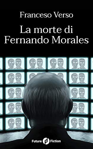 La morte di Fernando Morales (Future Fiction Vol. 16) La morte di Fernando Morales (Future Fiction Vol. 16)