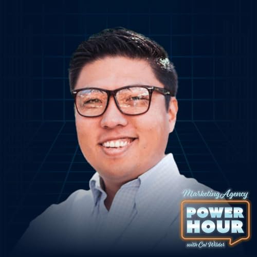 Unlocking Your Why Boosts Your Business - James Kwon - Marketing Agency Power Hour - Episode #023