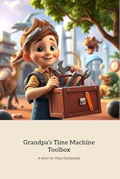 Paperback Grandpa's Time Machine Toolbox: Adventures Through Time with Grandpa Joe Book