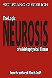 Neurosis: The Logic of a Metaphysical Illness