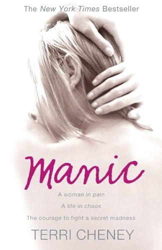 Manic: A woman in pain. A life in chaos. The courage to fight a secret madness.
