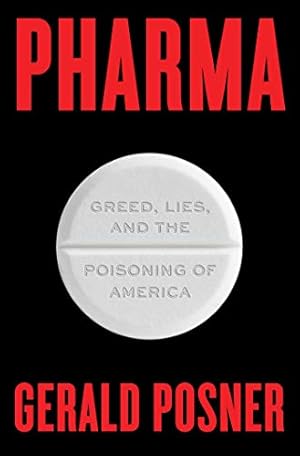 Pharma: Greed, Lies, and the Poisoning of America