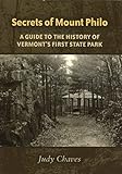 Secrets of Mount Philo: A Guide to the History of Vermont's First State Park