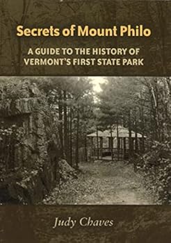 Secrets of Mount Philo : A Guide to Vermont's First State Park