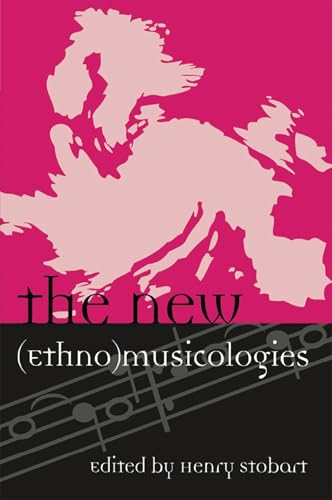 The New (Ethno)musicologies (Europea: Ethnomusicologies and Modernities Book 8)