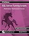 SQL Server Tuning Scripts: Performance Optimization Secrets (IT In-Focus)
