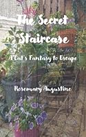 The Secret Staircase: A Cat's Fantasy to Escape 1943581266 Book Cover