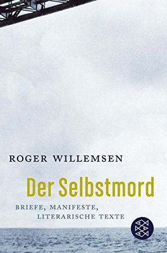 Der Selbstmord: Briefe, Manifeste, literarische Texte Der Selbstmord: Briefe, Manifeste, literarische Texte