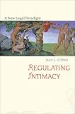 Regulating Intimacy: A New Legal Paradigm