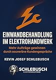 Einwandbehandlung im Elektrohandwerk: Mehr Aufträge gewinnen durch souveräne Kundengespräche