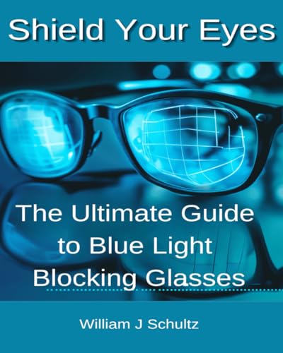 Shield Your Eyes: The Ultimate Guide to Blue Light Blocking Glass...