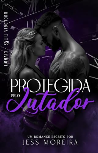 Protegida pelo Lutador - Duologia Titãs ( Livro 1)