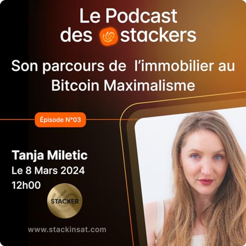 Le podcast des Stackers &eacute;pisode 3 - Tanja Miletic : Son parcours de l'immobilier au Bitcoin Maximalisme
