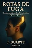  ROTAS DE FUGA: Como escapar do modo piloto automático e resgatar sua presença (Saúde Física e Mental - ECOA Livro 2) (Portuguese Edition)