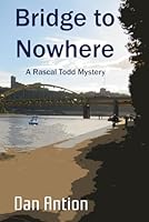Bridge to Nowhere: A Rascal Todd Mystery B0D9HN877Y Book Cover