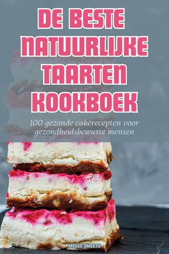 de Beste Natuurlijke Taarten (Dutch Edition)
