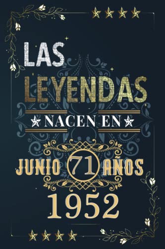 LAS LEYENDAS NACEN EN JUNIO EL AÑO 1952: 71 Aniversario Cuaderno personalizado 71 años regalos Feliz 1952 cumpleaños ideas de regalos