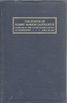 THE STATUE OF ROBERT MARION LA FOLLETTE by State of Wisconsin GPO 1929 HC
