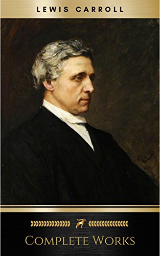 Lewis Carroll: The Complete, Fully Illustrated Works, Deluxe Edition (English Edition)