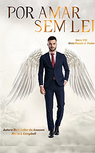 Por Amar Sem Lei : (SérioPaixão e Poder - Livro VIII)