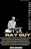 RAY GUY: HIS BIOGRAPHY, WHY HE WAS INDUCTED INTO AMERICAN HALL OF FAME, SOME STRANGE STORY ABOUT HIS CAREER AND THE FULL FACT ON THE DEATH OF A LEGEND OF MISSISSIPPI (English Edition)