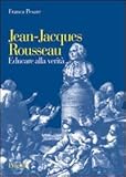 Jean-Jacques Rousseau. Educare Alla Verità - 2