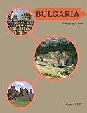 BULGARIA: Great High Quality Pictures About a European Country in Southeast Europe ,To Travel And Enjoy This Amazing Country,40 Full Colored Pages,8.5X11 Inches