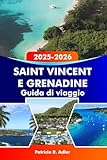 Saint Vincent e Grenadine Guida di viaggio 2025-2026: Scopri le migliori...