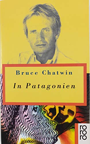 In Patagonien. Reise in ein fernes Land