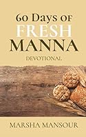 60 Days of Fresh Manna: God has a Fresh Word for His People Everyday! 1705376436 Book Cover
