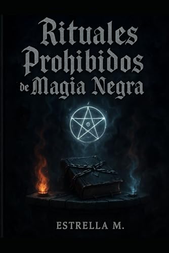 Rituales Prohibidos de Magia Negra: Hechizos ocultos,