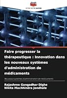 Faire progresser la thérapeutique : Innovation dans les nouveaux systèmes d'administration de médicaments: Nouveaux systèmes d'administration de médicaments (French Edition) 6208712696 Book Cover