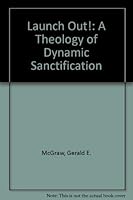 Launch Out!: A Theology of Dynamic Sanctification 0875098797 Book Cover