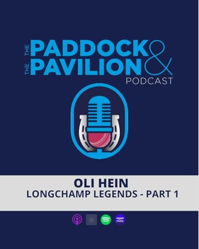 Ep 367 - Oli Hein - Longchamp Legends - Part 1