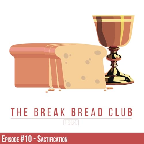 Ep. #10 - Sanctification