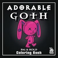 Goth Coloring Book for Adults, Bold and Easy: Simple Designs, Easy to Color, Contains 42 Gothic, Creepy, Cute Pages to Color B0D59KRCVV Book Cover
