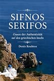 Sifnos - Serifos. Oasen der Authentizität auf den griechischen Inseln (Reisen in Kultur und Landschaft, Band 54)
