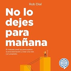 No lo dejes para ma&ntilde;ana Audiobook By Rob Dial cover art